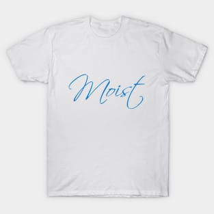 Moist T-Shirt